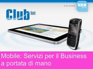 Mobile: Servizi per il Business a portata di mano 