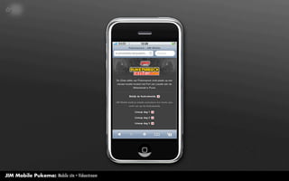 JIM Mobile Pukema: Mobile site + Videostream
 