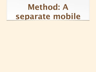 Method: A
separate mobile
 