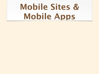 Mobile Sites &
Mobile Apps
 