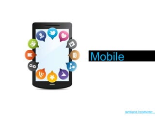 Mobile



         Netbrand Trendhunter
 