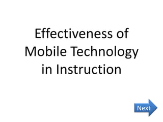Effectiveness of
Mobile Technology
in Instruction
Next

 