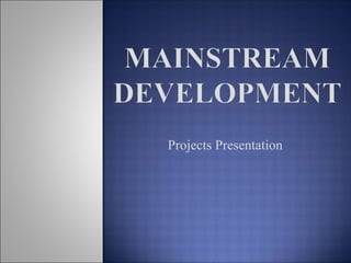 Projects Presentation 
 