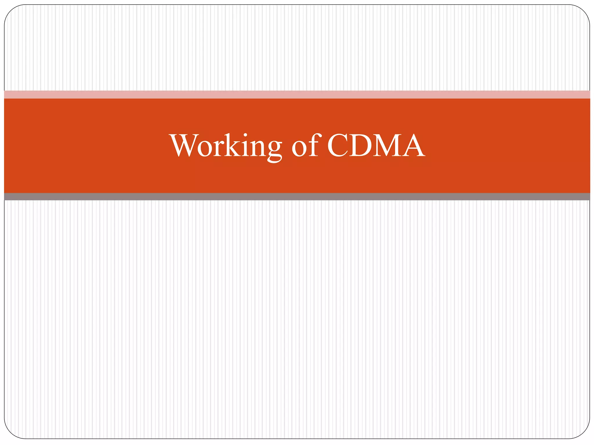 Working of CDMA
 