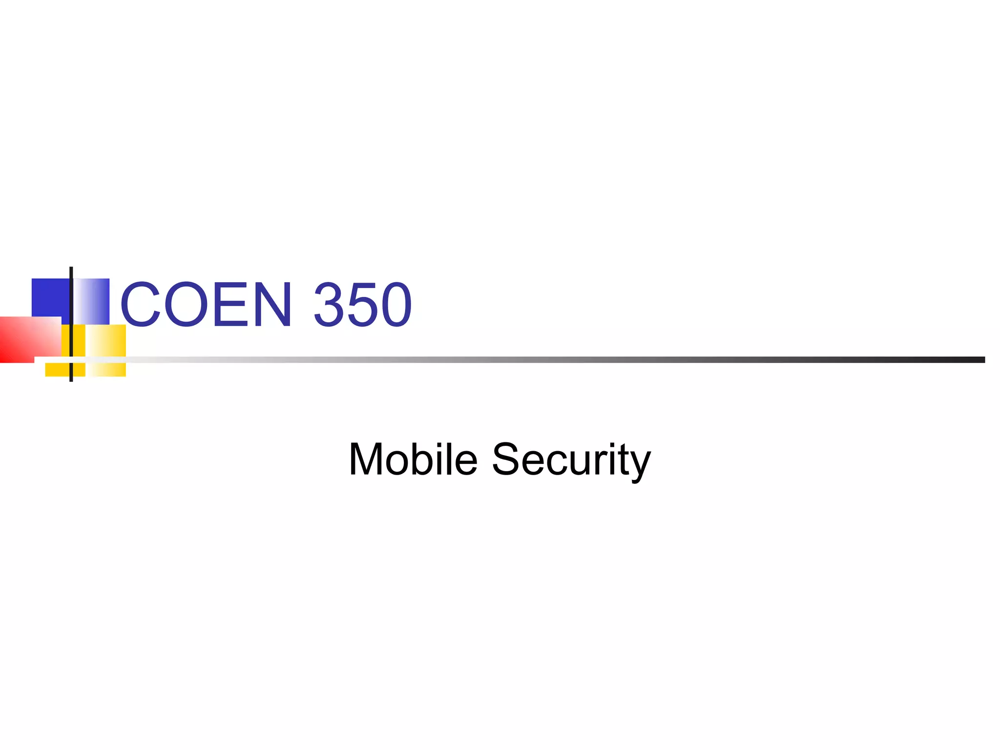 COEN 350
Mobile Security
 