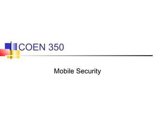 COEN 350
Mobile Security
 