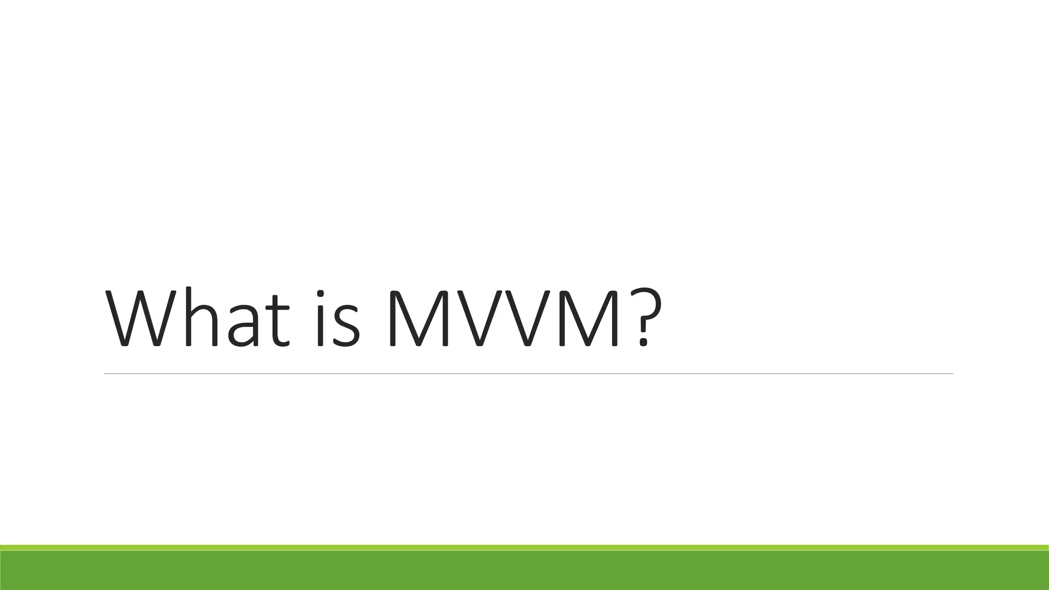 What is MVVM?
 