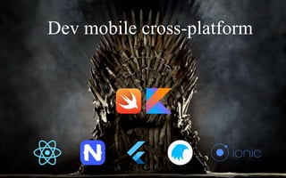 Dev mobile cross-platform
 