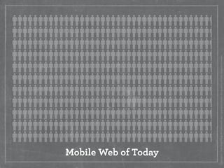 Mobile Web of Today




Copyright © 2008 Brian Fling. All trademarks and copyrights remain the property of their respectiv...