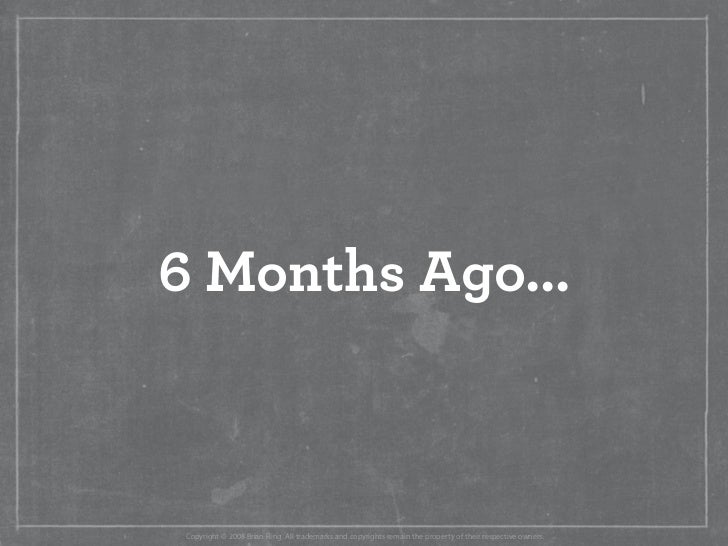 6 Months Ago&mldr; Copyright