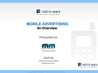 MOBILE ADVERTISING An Overview   Presented at  Asif Ali Chief Technology Officer Mobile-worx Inc., 