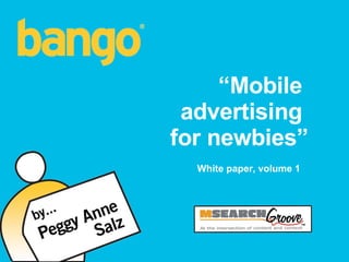 “ Mobile  advertising  for newbies” White paper, volume 1 