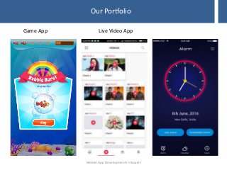 Our Portfolio
Mobile App Development in Kuwait
Game App Live Video App
 