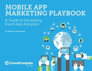 An eBook by CrowdCompass
A Guide to Increasing
Event App Adoption
 