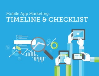 Mobile App Marketing:
TIMELINE & CHECKLIST
 