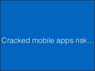 Cracked mobile apps risk…

 