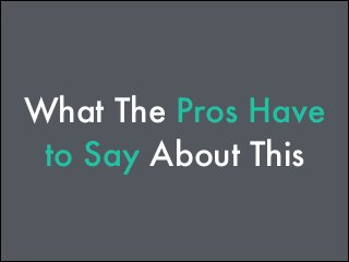 What The Pros Have
to Say About This

 