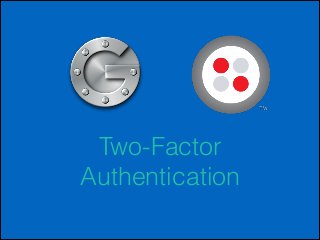 Two-Factor
Authentication

 
