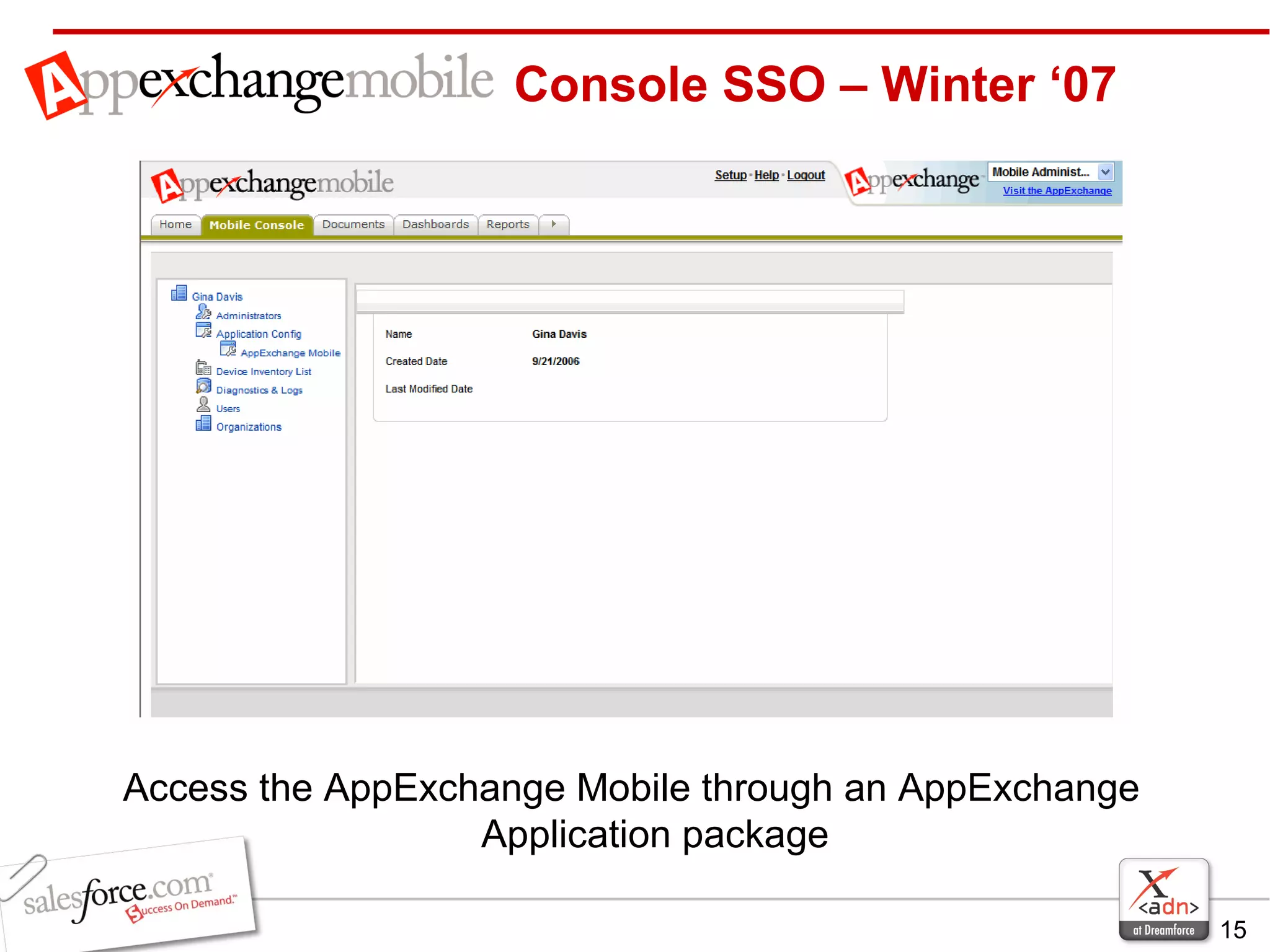 Console SSO – Winter ‘07 Access the AppExchange Mobile through an AppExchange Application package 