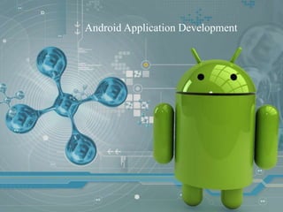 Android Application Development
 