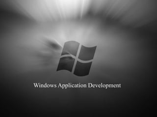 Windows Application Development
 