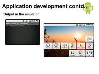Application development contd., Output in the emulator 