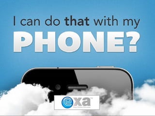 I can do THAT with my mobile?