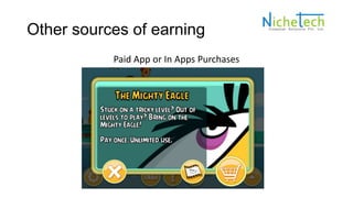 Other sources of earning
Paid App or In Apps Purchases
 
