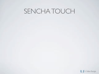 SENCHA TOUCH
 