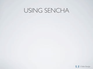 USING SENCHA
 
