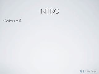 INTRO
• Who   am I?
 