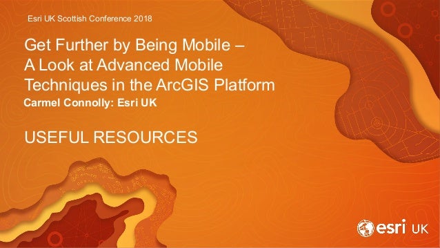 Get Further By Being Mobile A Look At Advanced Mobile Techniques In - esri uk scottish conference 2018 get further by being mobile a look at advanced mobile collector for arcgis what s