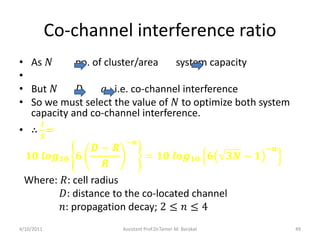 Co-channel interference ratio
• As 𝑁 no. of cluster/area system capacity
•
• But 𝑁 𝐷 𝑞 i.e. co-channel interference
• So w...