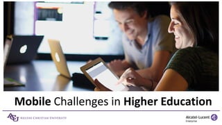 Mobile Challenges in Higher Education
 