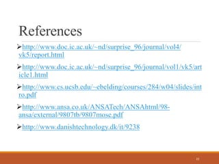 References
http://www.doc.ic.ac.uk/~nd/surprise_96/journal/vol4/
vk5/report.html
http://www.doc.ic.ac.uk/~nd/surprise_96...