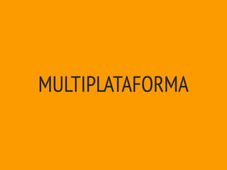 MULTIPLATAFORMA
 