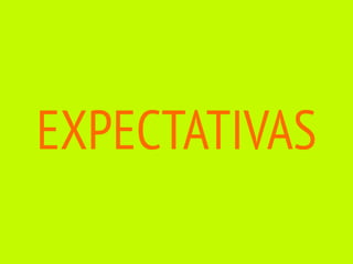 EXPECTATIVAS
 