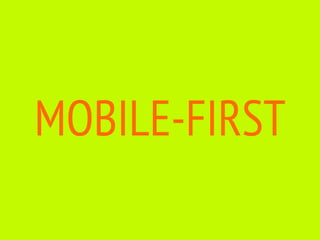 MOBILE-FIRST
 