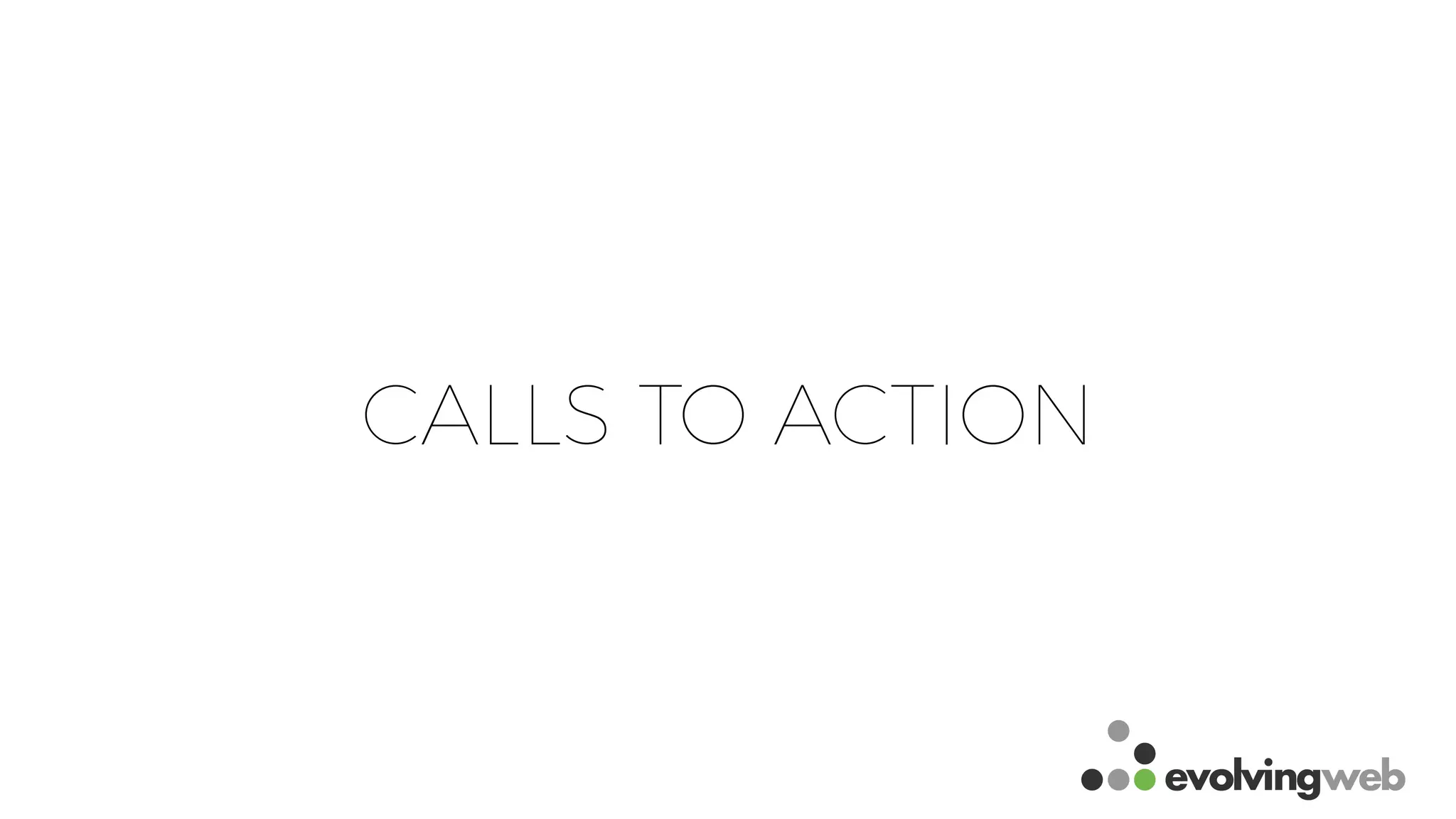 CALLS TO ACTION
 