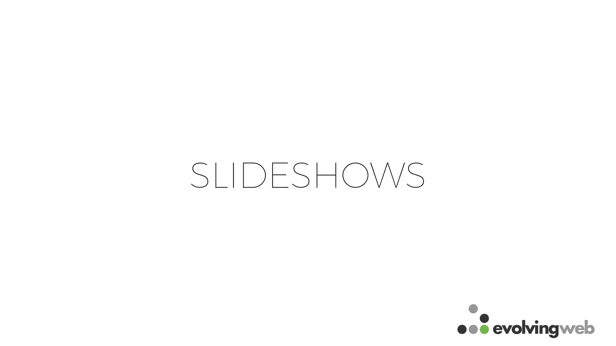 SLIDESHOWS
 