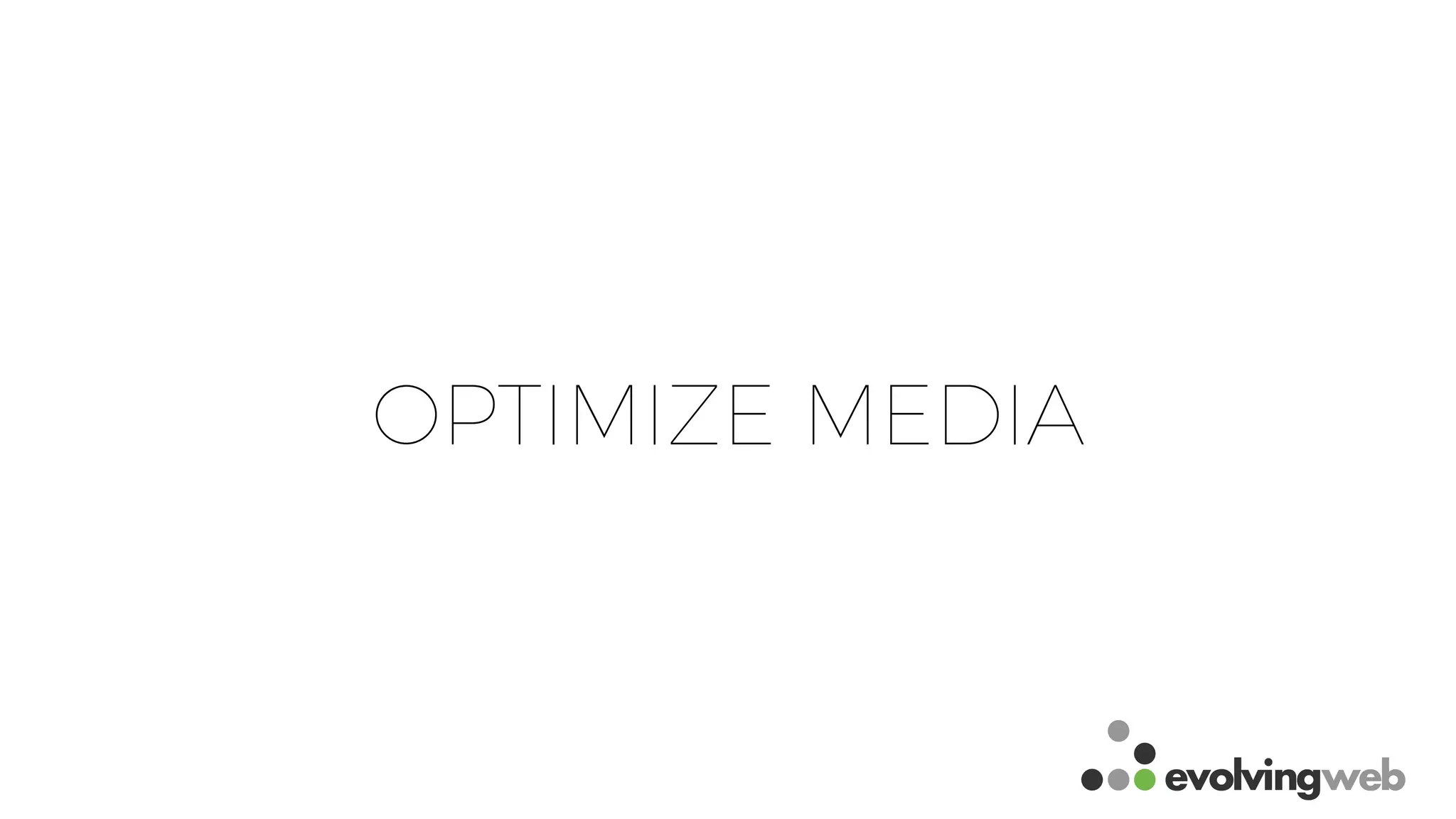 OPTIMIZE MEDIA
 