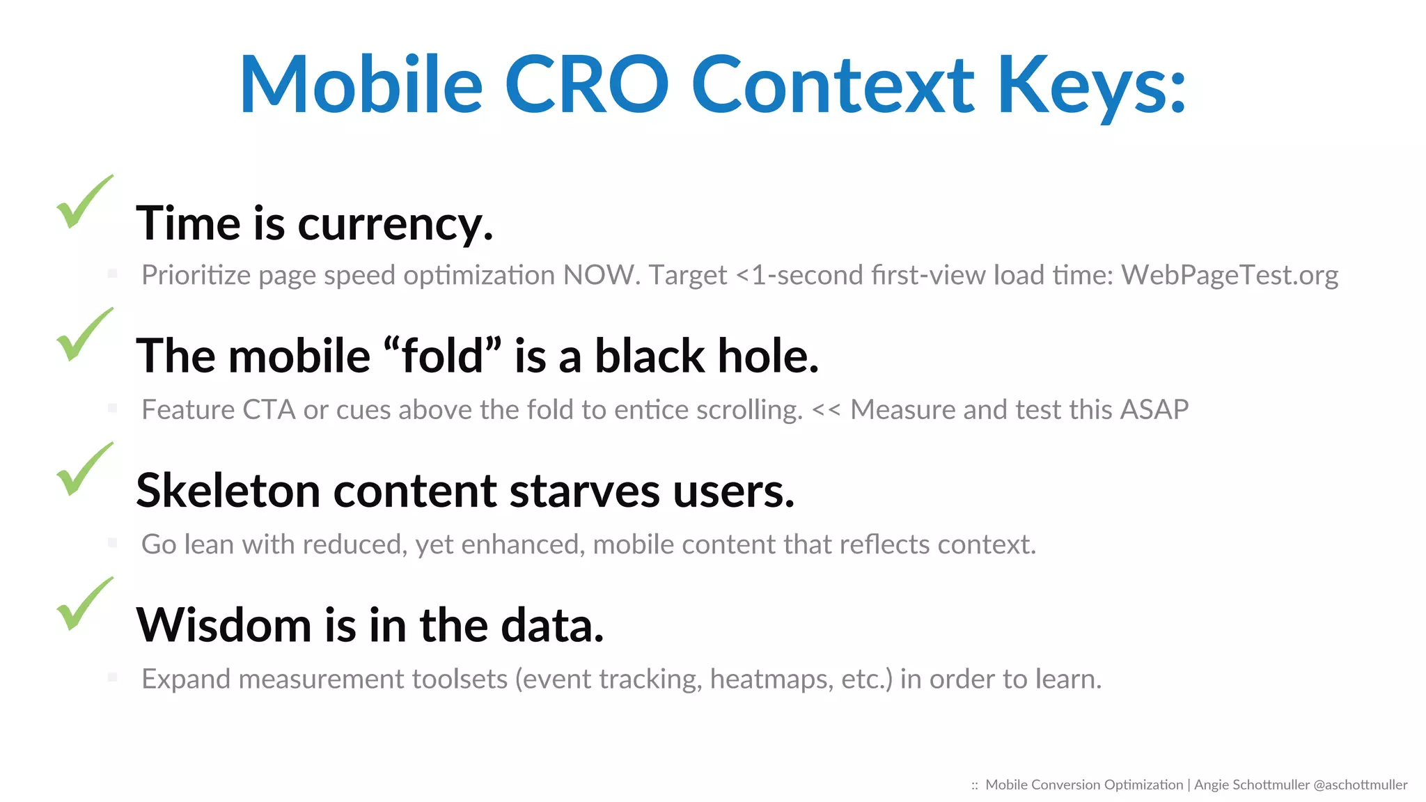 CONTENT  is  only  king...  in  the  
right  kingdom  of  CONTEXT.  
-­‐  ANGIE  SCHOTTMULLER  
::    Mobile  Conversion  OpCmizaCon  |  Angie  SchoJmuller  @aschoJmuller  
 