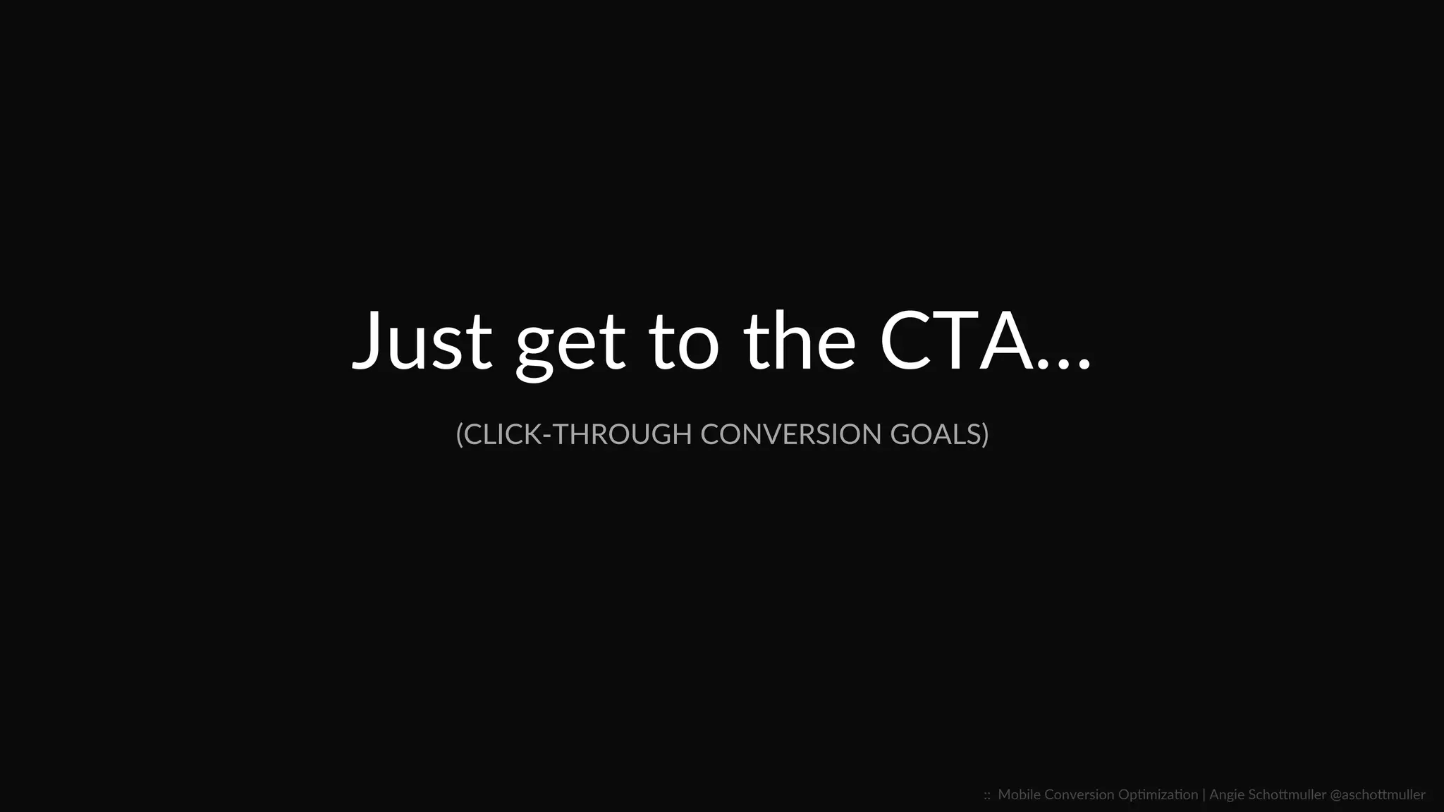 “Jump”  to  Scroll  
::    Mobile  Conversion  OpCmizaCon  |  Angie  SchoJmuller  @aschoJmuller  
 