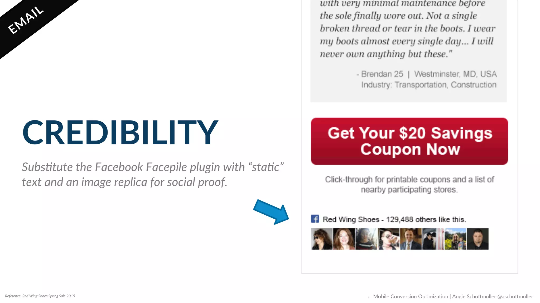 Reference:  Red  Wing  Shoes  Spring  Sale  2015  
URGENCY  
SubsLtute  a  JavaScript  countdown  Lcker  
with  a  “staLc”  image  replica.  
::    Mobile  Conversion  OpCmizaCon  |  Angie  SchoJmuller  @aschoJmuller  
 