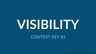  
VISIBILITY  
CONTEXT  KEY  #2  
::    Mobile  Conversion  OpCmizaCon  |  Angie  SchoJmuller  @aschoJmuller  
 