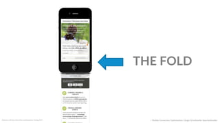 Reference:  UW-­‐Eau  Claire  Ethics  and  Boundaries  Training  2015  
THE  FOLD  
::    Mobile  Conversion  OpCmizaCon  |  Angie  SchoJmuller  @aschoJmuller  
 