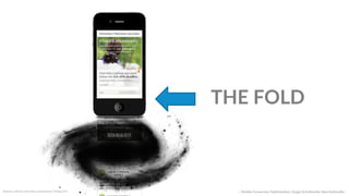 Reference:  UW-­‐Eau  Claire  Ethics  and  Boundaries  Training  2015  
THE  FOLD  
::    Mobile  Conversion  OpCmizaCon  |  Angie  SchoJmuller  @aschoJmuller  
 