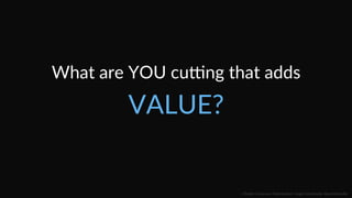 What  are  YOU  cuung  that  adds  
RELEVANCE?  
::    Mobile  Conversion  OpCmizaCon  |  Angie  SchoJmuller  @aschoJmuller  
 