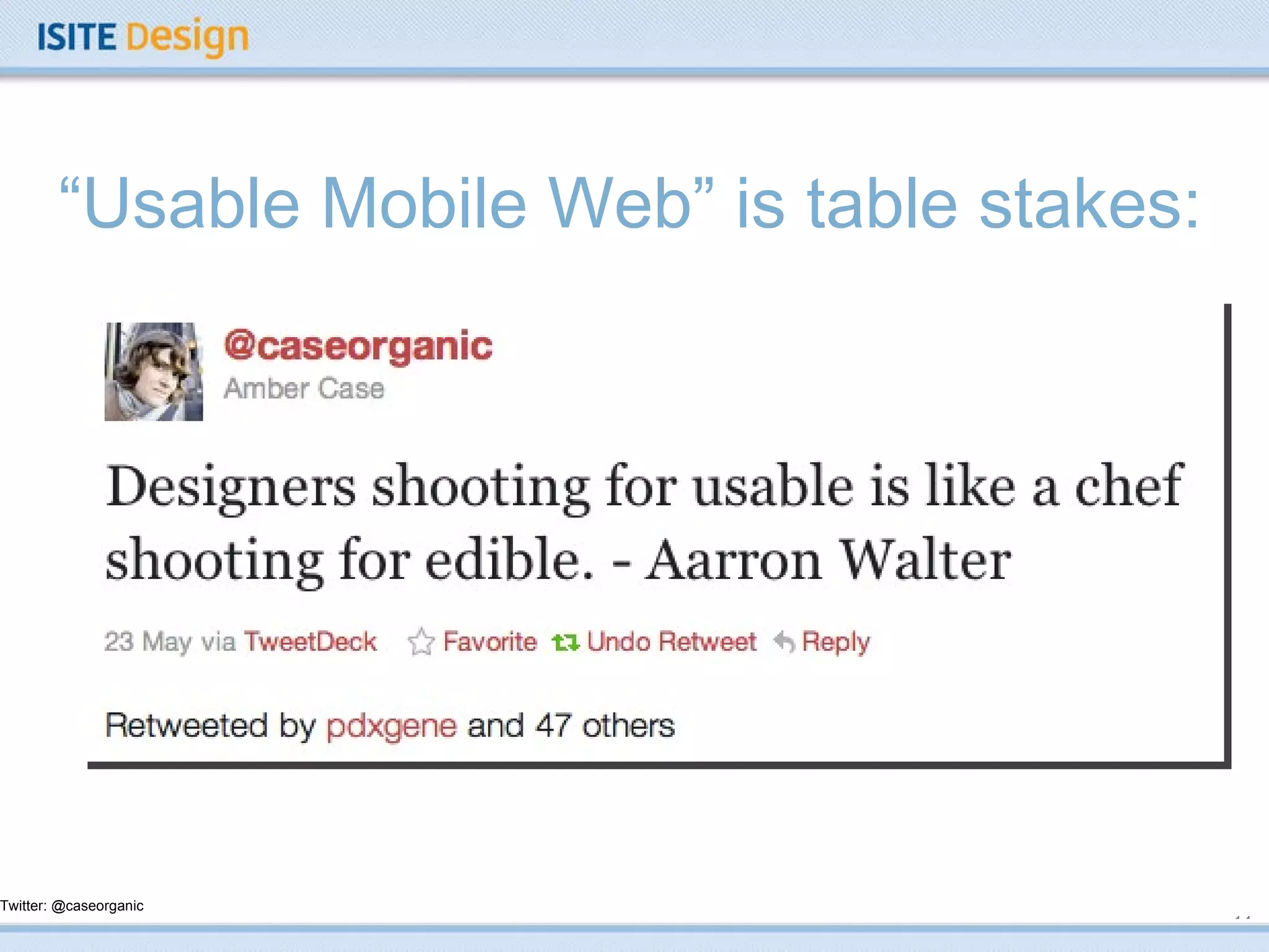 “ Usable Mobile Web” is table stakes: Twitter: @caseorganic 