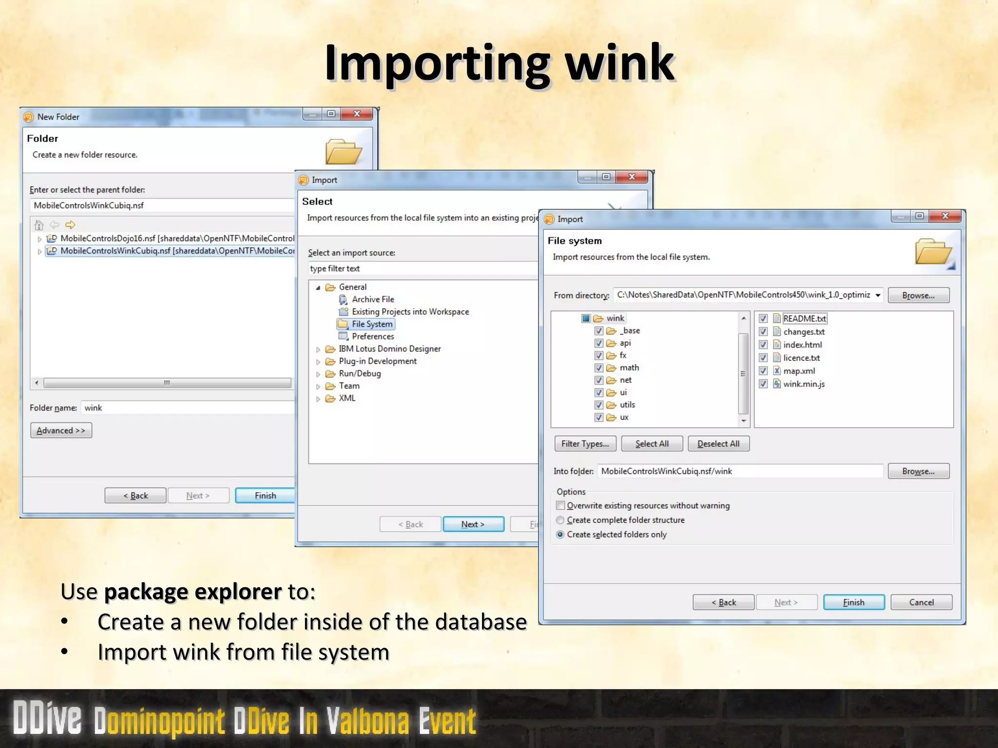 Importing wink Use  package explorer  to: Create a new folder inside of the database Import wink from file system 